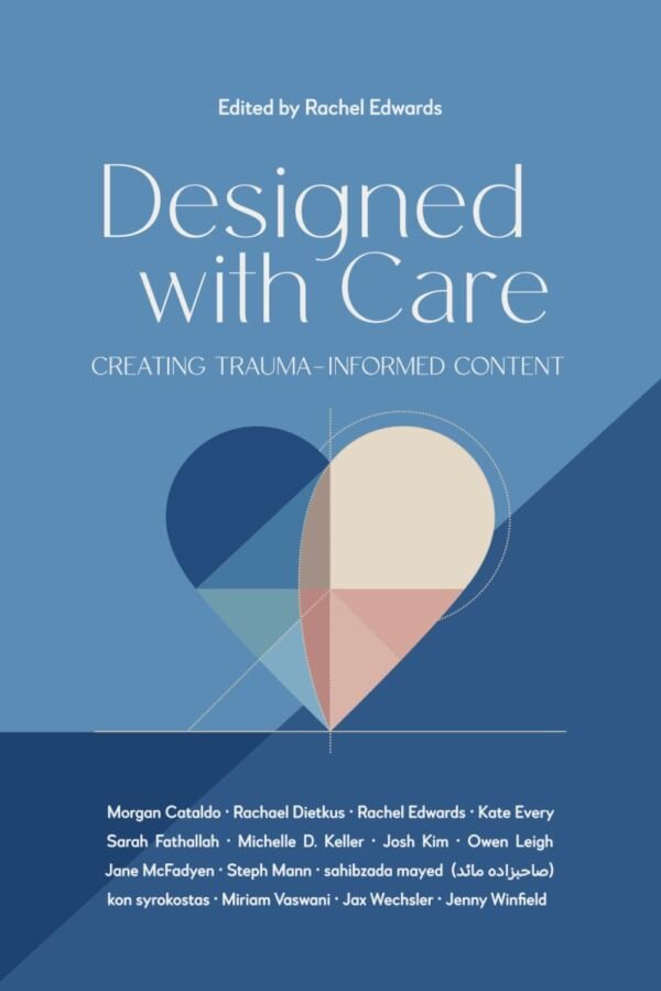 Designed with Care: Creating trauma-informed content, Paperback, 1 December 2024, by Rachel Edwards and others.